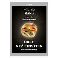 Dále než Einstein - Michio Kaku, Jennifer Thompsonová