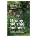 Stromy mě znají jménem - Kniha o přírodních a léčivých zahradách Dokořán s. r. o.