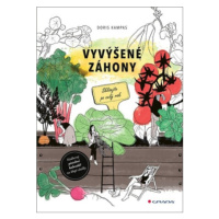 Vyvýšené záhony - Jak naplánovat, postavit, správně naplnit, co do nich zasadit a mnoho dalšího 