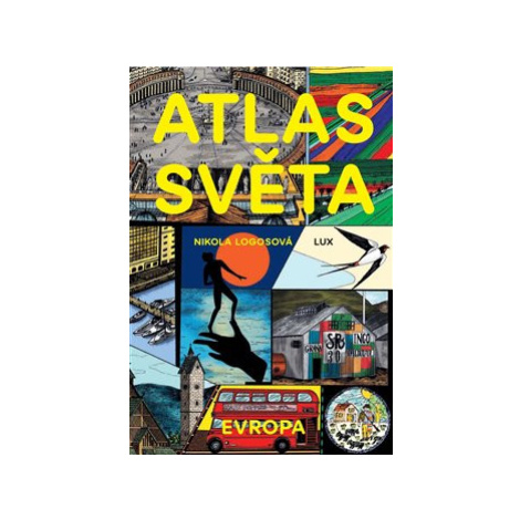 Atlas Světa - Evropa - Nikola Logosová LUX