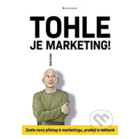 Tohle je marketing! (Zcela nový přístup k marketingu, prodeji a reklamě) - kniha z kategorie Mar