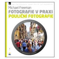 Fotografie v praxi POULIČNÍ FOTOGRAFIE