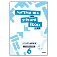 Matematika pro střední školy 6. díl Průvodce pro učitele Didaktis