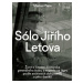 Sólo Jiřího Letova: Život a činnost důstojníka generálního štábu a experta na lágry podle archiv