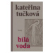 Bílá voda - Kateřina Tučková