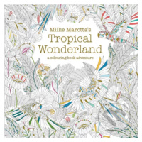 Millie Marotta's Tropical Wonderland (A Colouring Book Adventure) - kniha z kategorie Beletrie