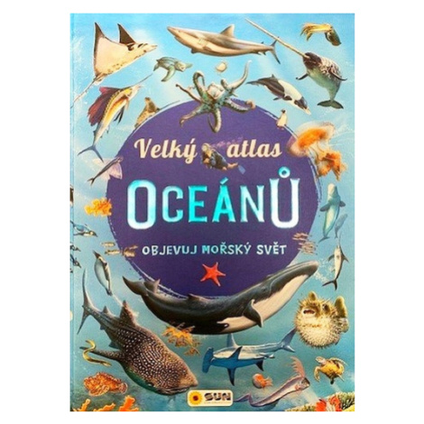 Velký atlas oceánů - Objevuj mořský svět SUN
