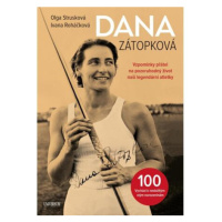 Dana Zátopková - Vzpomínky přátel na pozoruhodný život naší legendární atletky