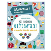 Montessori-Moje první kniha o pěti smyslech - Chiara Piroddiová