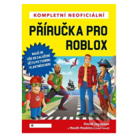 Kompletní neoficiální příručka pro Roblox (Vytvoř si vlastní svět) - kniha z kategorie Pro děti