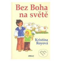 Bez Boha na světě - Kristína Royová - kniha z kategorie Naučné knihy