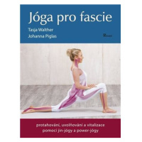 Jóga pro fascie - Protahování, uvolňování a vitalizace fascií pomocí jin-jógy a powert-jógy