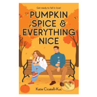 Pumpkin Spice & Everything Nice - Katie Cicatelli-Kuc - kniha z kategorie Beletrie pro děti