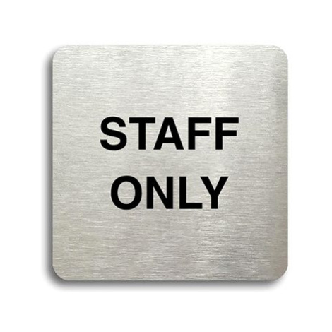 Accept Piktogram "staff only II" (80 × 80 mm) (stříbrná tabulka - černý tisk bez rámečku)