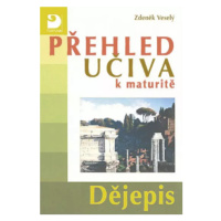 Přehled učiva k maturitě Dějepis - Zdeněk Veselý