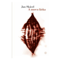 A znovu láska - Jan Skácel