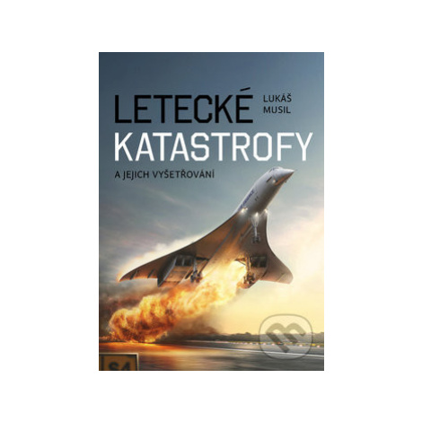 Letecké katastrofy a jejich vyšetřování - Lukáš Musil,Letecké katastrofy a jejich vyšetřování -  Regia