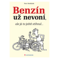 Kniha: Benzín už nevoní, ale já to ještě stihnul… od Hošťálek Petr