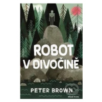 Robot v divočině - Peter Brown - kniha z kategorie Beletrie pro děti