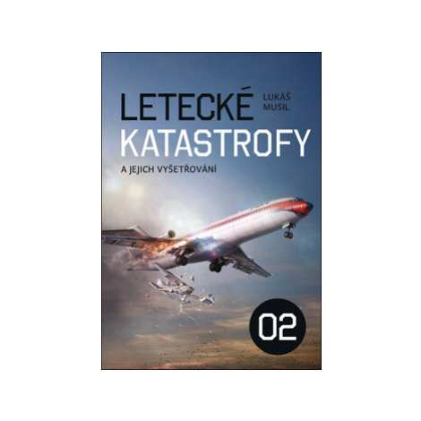 Letecké katastrofy a jejich vyšetřování 2 - Lukáš Musil Regia