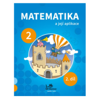 Matematika a její aplikace 2 – 2. díl - Hana Mikulenková