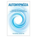 Autohypnóza – Jednoduše zapojte celou mysl a využijte svůj potenciál na maximum - Valerie Austin