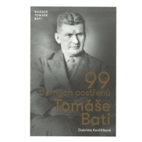 99 trefných postřehů Tomáše Bati