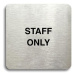 Accept Piktogram "staff only" (80 × 80 mm) (stříbrná tabulka - černý tisk bez rámečku)