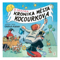 Kronika města Kocourkova - CDmp3 (Čte Oldřich Kaiser) Radioservis a. s.