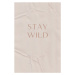 Ilustrace Stay Wild, uplusmestudio, 26.7x40 cm