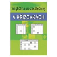 Angličtina pro začátečníky v křížovkách - Ladislav Kašpar