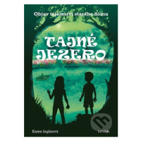 Tajné jezero (Objev tajemství starého domu) - Karen Inglis - kniha z kategorie Pro děti