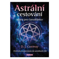 Astrální cestování nejen pro čarodějnice - D. J. Conwayová