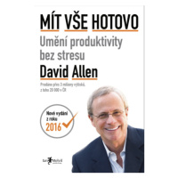 Mít vše hotovo - David Allen