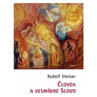 Člověk a vesmírné slovo - Rudolf Steiner