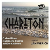 Werich Jan: Charitón: O věrné lásce statečného Chairea a sličné Kallirhoy (2x CD) - CD