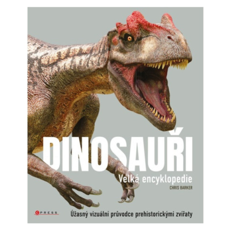 Dinosauři - velká encyklopedie CPRESS