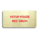 Accept Piktogram "VSTUP POUZE BEZ OBUVI" (160 × 80 mm) (zlatá tabulka - barevný tisk bez rámečku