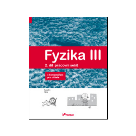 Fyzika III – 2. díl – pracovní sešit s komentářem pro učitele - Lukáš Richterek