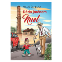 Děda jménem Nuel - Miloň Čepelka, Petr Netík