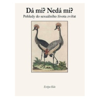 Dá mi? Nedá mi? Pohledy do sexuálního života zvířat - Evžen Kůs