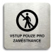 Accept Piktogram "vstup pouze pro zaměstnance II" (80 × 80 mm) (stříbrná tabulka - černý tisk be