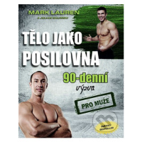 Tělo jako posilovna - 90denní výzva pro muže - Mark Lauren, Julian Galinski - kniha z kategorie 