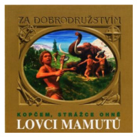 Lovci mamutů - Kopčem, strážce ohně - Eduard Štorch - audiokniha