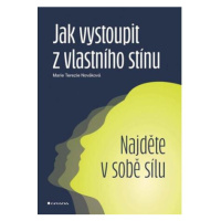 Jak vystoupit z vlastního stínu Najděte v sobě sílu