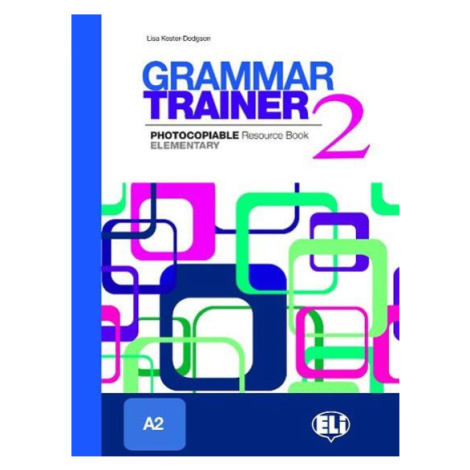 Grammar Trainer 2 Elementary (A2) - L. Kester-dodgson Eli