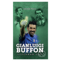 Gianluigi Buffon (Superman Gigi) - Zdeněk Pavlis - kniha z kategorie Kolektivní sporty