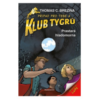 Klub Tygrů – Prastará hladomorna | Thomas Brezina, Dagmar Steidlová, Caroline Kintzelová