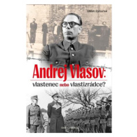 Andrej Vlasov: Vlastenec nebo vlastizrádce