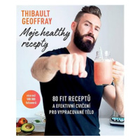 Moje healthy recepty: 80 fit receptů a efektivní cvičení pro vypracované tělo